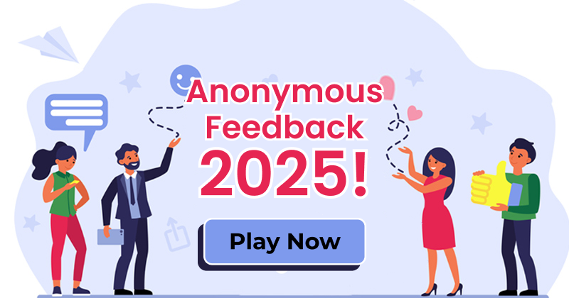 Anonymous Feedback 2025! What do your friends think about you?