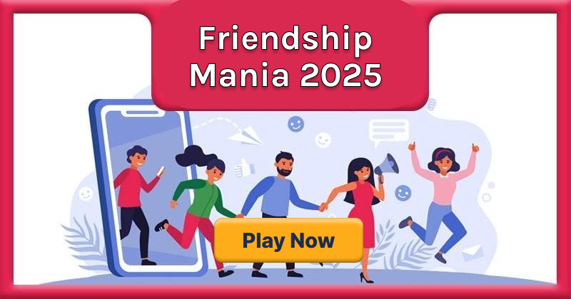 Friendship Mania 2025 Challenge Your Friends And Celebrate Your English